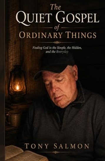 Front cover of The Quiet Gospel of Ordinary Things by Tony Salmon