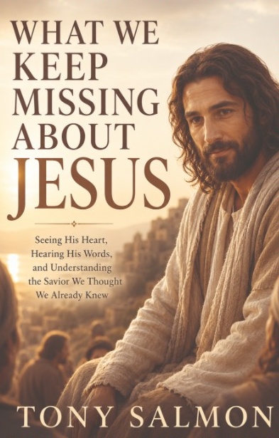 Front cover of What We Keep Missing About Jesus by Tony Salmon