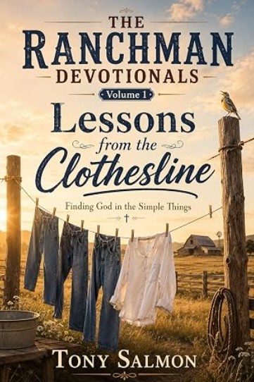 Front cover of The Ranchman Devotionals Volume 1 Lessons from the Clothesline by Tony Salmon